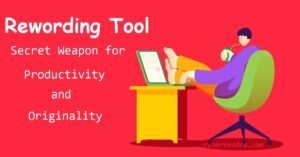 Rewording Tool: A Writer’s Secret Weapon for Productivity and Originality