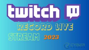 How to Record Twitch Live Stream In 2023? [A Step-By-Step Guide]