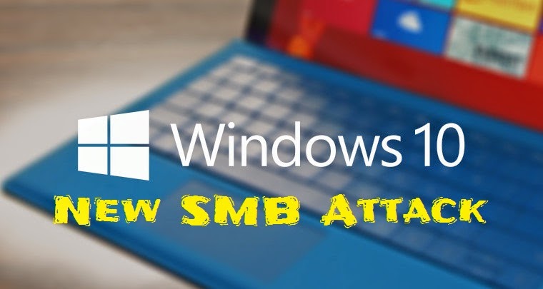 Windows 10 Vulnerable, New SMB attack, MIMT attack